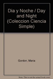 Dia y Noche / Day and Night (Coleccion Ciencia Simple) (Spanish Edition)