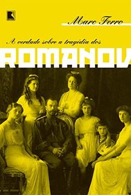 A Verdade Sobre a Tragedia dos Romanov (Em Portugues do Brasil)