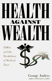 Health Against Wealth: Hmos and the Breakdown of Medical Trust