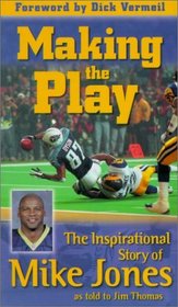 Making the Play: The Inspirational Story of Mike Jones As Told to Jim Thomas