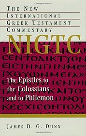 The Epistles to the Colossians and to Philemon (The New International Greek Testament Commentary)