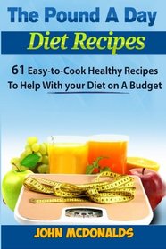 The Pound A Day Diet Recipes: 61 Easy-to-Cook Healthy Recipes to Help with your Diet On a Budget