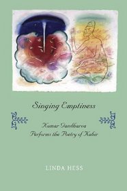Singing Emptiness: Kumar Gandharva Performs the Poetry of Kabir (Seagull Books - Enactments)