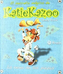 La reina de las pizzas/ Any Way You Slice It (El Secreto Magico De Katiekazoo/ Katie Kazoo, Switcheroo) (Spanish Edition)