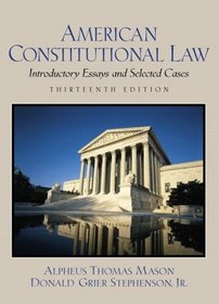 American Constitutional Law: Introductory Essays and Selected Cases (13th Edition)