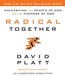 Radical Together: Unleashing the People of God for the Purpose of God