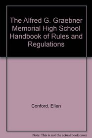 The Alfred G. Graebner Memorial High School Handbook of Rules and Regulations: A Novel