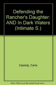 Defending the Rancher's Daughter / In Dark Waters