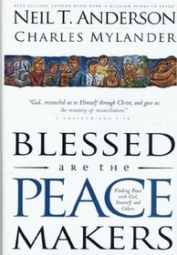 Blessed Are the Peacemakers: Finding Peace With God, Yourself and Others