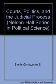 Courts, Politics, and the Judicial Process (Nelson-Hall Series in Political Science)