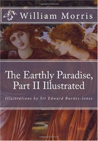 The Earthly Paradise, Part II Illustrated