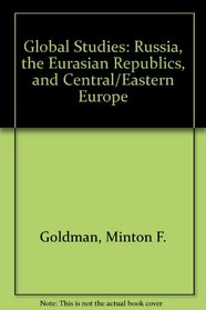 Global Studies: Russia, the Eurasian Republics, and Central/Eastern Europe