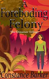 A Foreboding Felony (The Dreamer Trilogy)