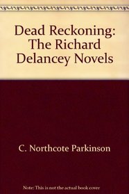 Dead Reckoning: The Richard Delancey Novels
