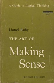 The Art of Making Sense: A Guide to Logical Thinking