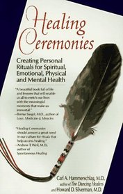 Healing Ceremonies: Creating Personal Rituals for Spiritual, Emotional, Physical, and Mental Health