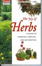 The Joy of Herbs: A Guide to Growing, Cooking, and Decorating (Creative Ideas)