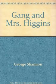 Gang and Mrs. Higgins