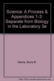 Science: A Process & Appendices 1-3: Separate from Biology in the Laboratory 3e