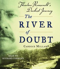 The River of Doubt : Theodore Roosevelt's Darkest Journey (Audio CD) (Abridged)