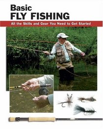 Basic Fly Fishing: All the Skills And Gear You Need to Get Started (Stackpole Basics)