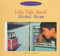 Let's Talk About Alcohol Abuse (The Let's Talk Library)