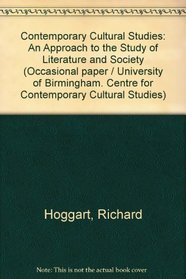 Contemporary cultural studies: An approach to the study of literature and society (Birmingham. University Centre for Contemporary Cultural Studies. Occasional paper no. 6)