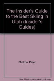 The Insider's Guide to the Best Skiing in Utah (Insider's Guides)