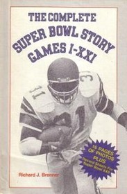 The Complete Super Bowl Story: Games I - XXVII