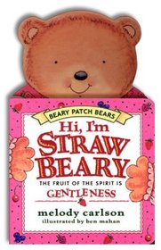 Hi! I'm Strawbeary: The Fruit of the Spirit Is Gentleness (The Beary Patch Bears)