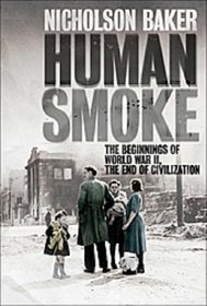 Human Smoke : The Beginnings of World War II, the End of Civilization.