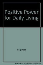 Positive Power for Daily Living