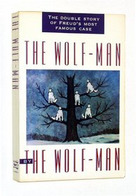 The Wolf-Man: With the Case of the Wolf-Man and a Supplement/Double Story of Freud's Most Famous Case