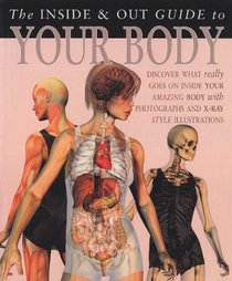 Your Body Inside and Out (Inside and Out Guides) (Inside and Out Guides)