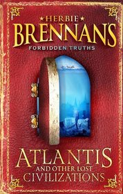 Atlantis and Other Lost Civilizations (Herbie Brennan's Forbidden Truths S.)