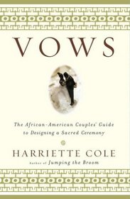 Vows : The African-American Couples' Guide to Designing a Sacred Ceremony