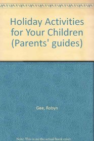 Holiday Activities for Your Children (Parents' guides)