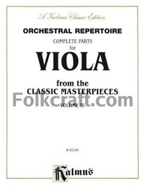 Orchestral Repertoire Complete Parts for Viola from the Classic Masterpieces, Vol 3 (Kalmus Edition)