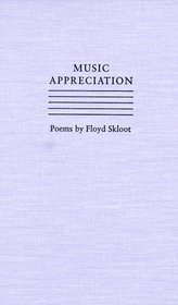 Music Appreciation: Poems by Floyd Skloot (Contemporary Poetry Series)