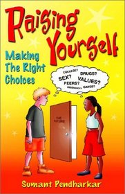 Raising Yourself : Making the Right Choices