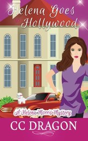 Helena Goes to Hollywood: A Helena Morris Mystery (Volume 1)