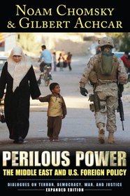 Perilous Power: The Middle East and U.S. Foreign Policy Dialogues on Terror, Democracy, War, and Justice