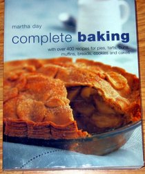 Complete Baking with Over 400 Recipes for Pies, Tarts, Buns, Muffins, Breads, Cookies and Cakes