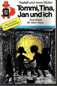 Tommi, Tina, Jan Und Ich. Abenteuer Im Alten Haus (German Edition)