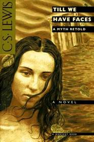 Till We Have Faces: A Myth Retold