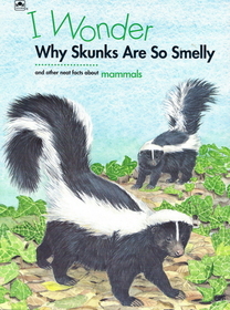 I Wonder Why Skunks Are Smelly (Fun Facts for Curious Kids)