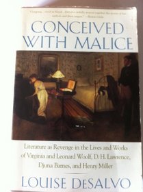 Conceived with Malice: Literature as Revenge in the Lives of Woolf, Lawrence, Barnes, Miller