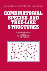Combinatorial Species and Tree-like Structures (Encyclopedia of Mathematics and its Applications)