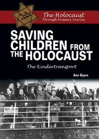 Saving Children from the Holocaust: The Kindertransport (Holocaust Through Primary Sources)