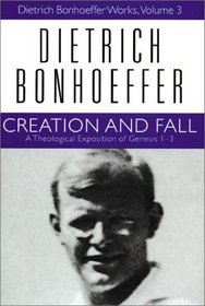 Creation and Fall: A Theological Exposition of Genesis 1-3 (Dietrich Bonhoeffer Works)